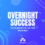 The “Overnight Success” That Took Us Five Months To Achieve